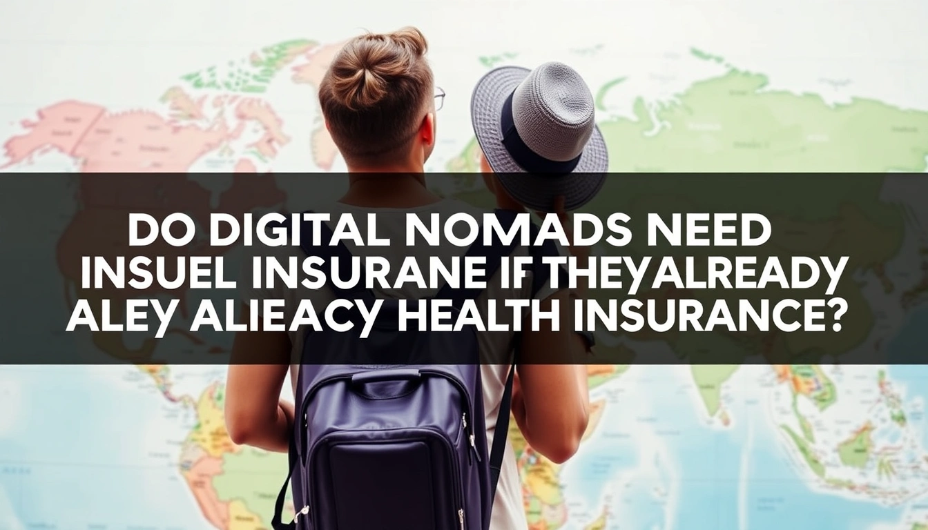 Do Digital Nomads Need Travel Insurance If They Already Have Health Insurance? Do Digital Nomads Need Travel Insurance If They Already Have Health Insurance?