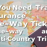 Do You Need Travel Insurance for One-Way Tickets and Multi-Country Trips?
