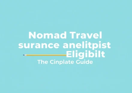 Nomad travel insurance basics and eligibility — The Complete Guide